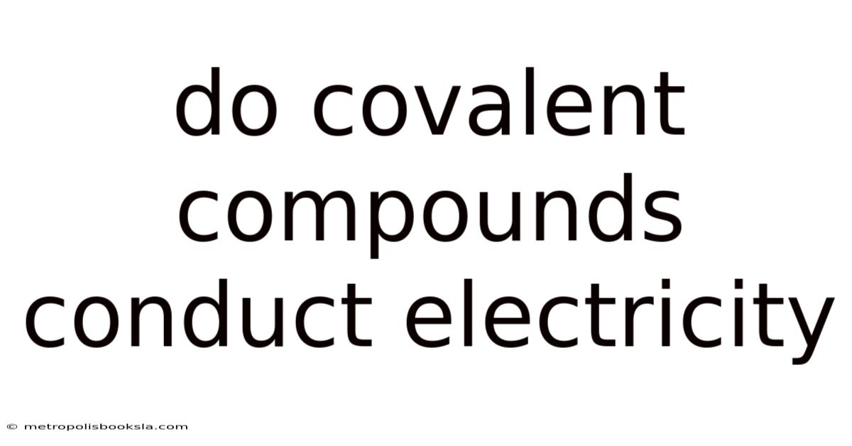 Do Covalent Compounds Conduct Electricity