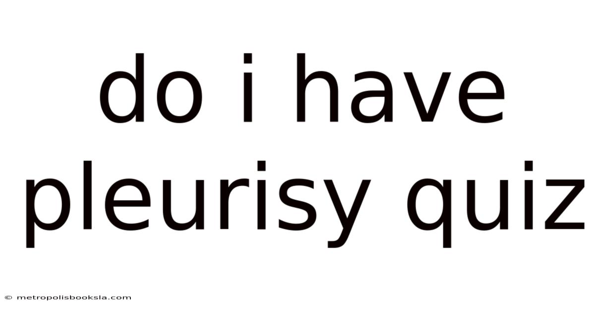 Do I Have Pleurisy Quiz