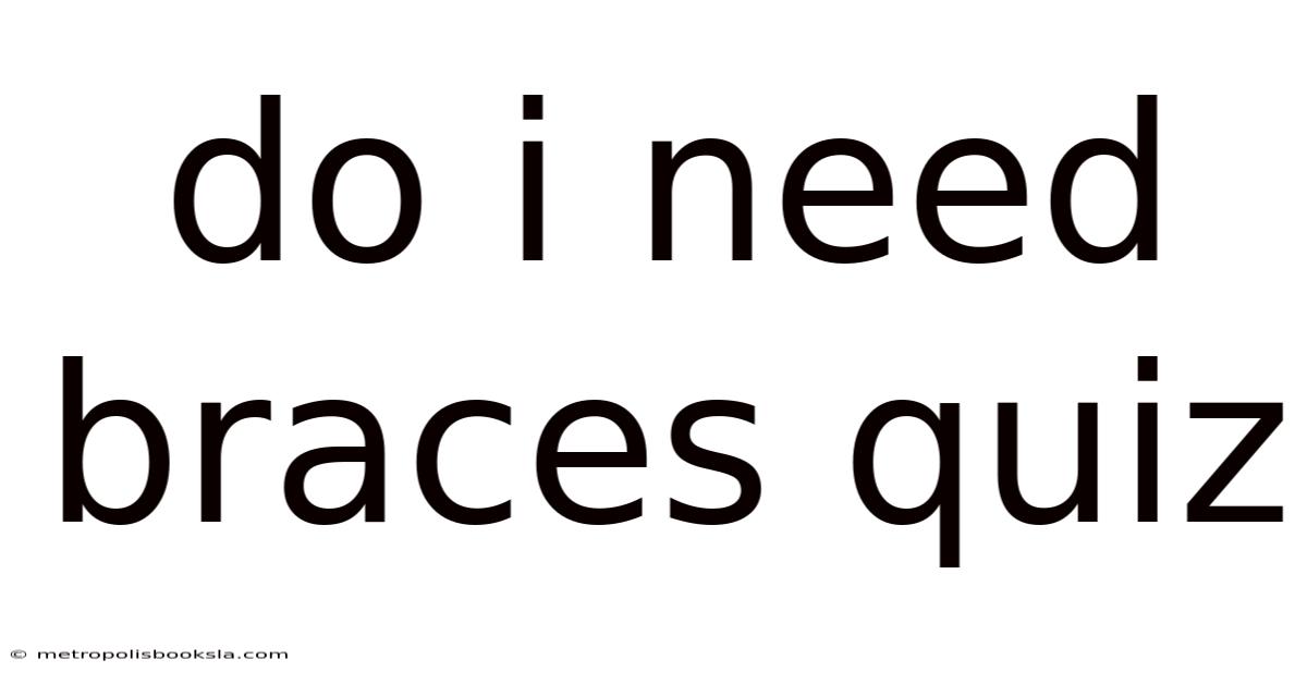 Do I Need Braces Quiz