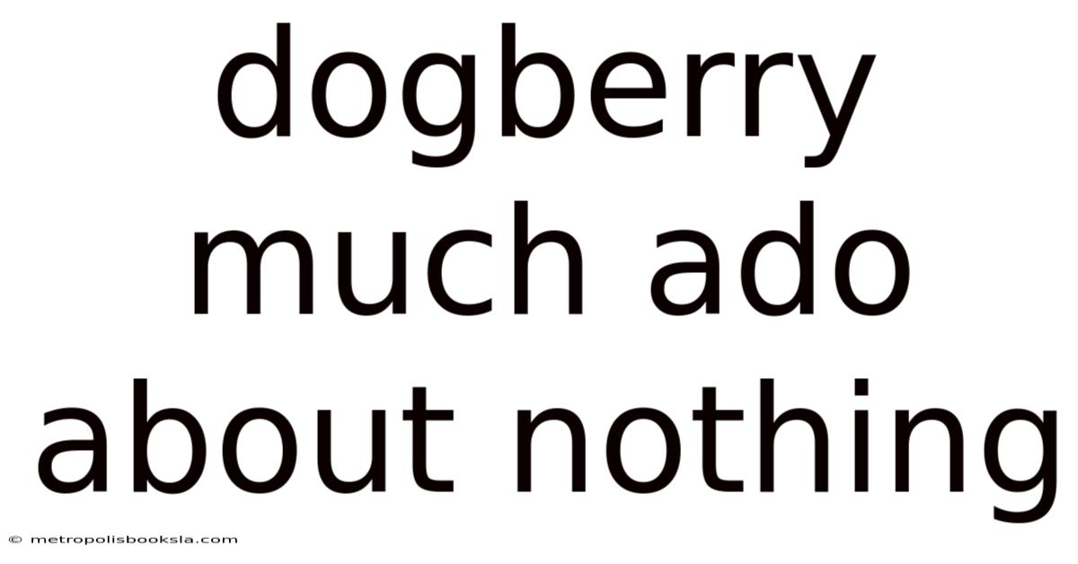 Dogberry Much Ado About Nothing