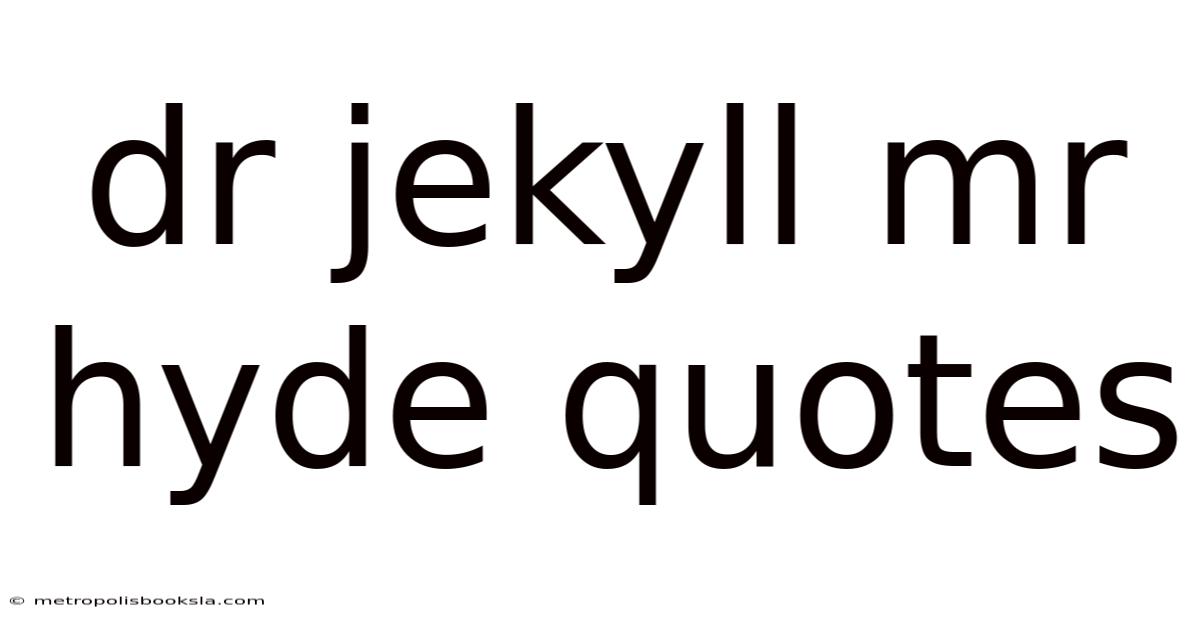 Dr Jekyll Mr Hyde Quotes
