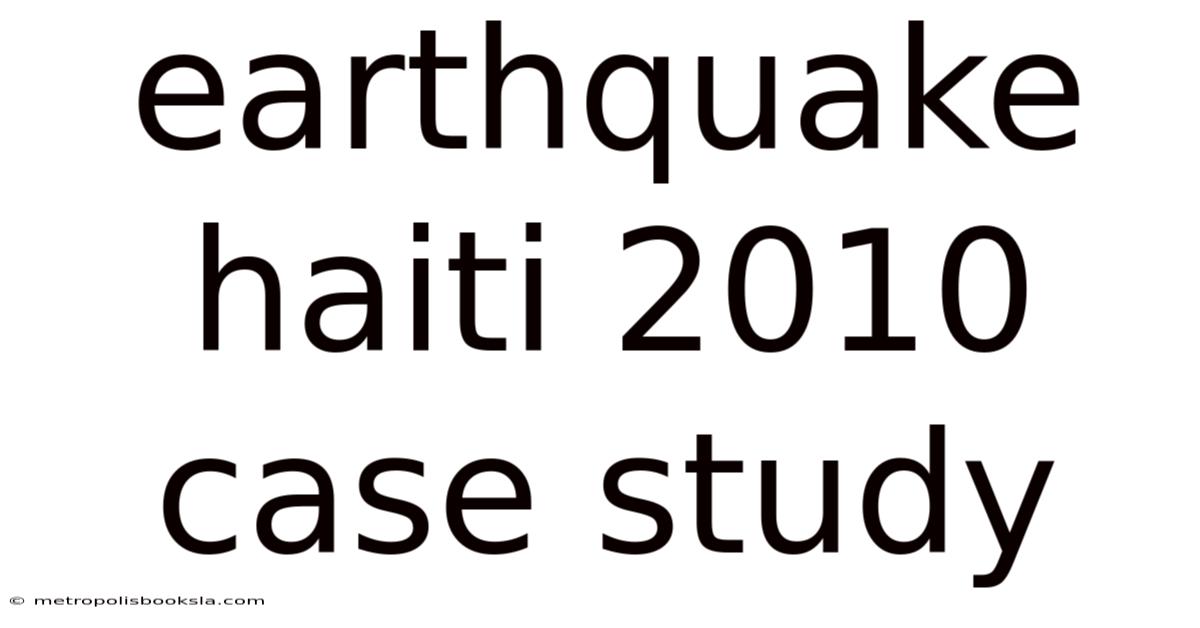 Earthquake Haiti 2010 Case Study