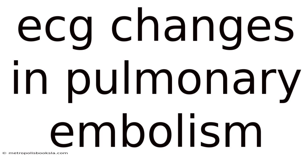 Ecg Changes In Pulmonary Embolism