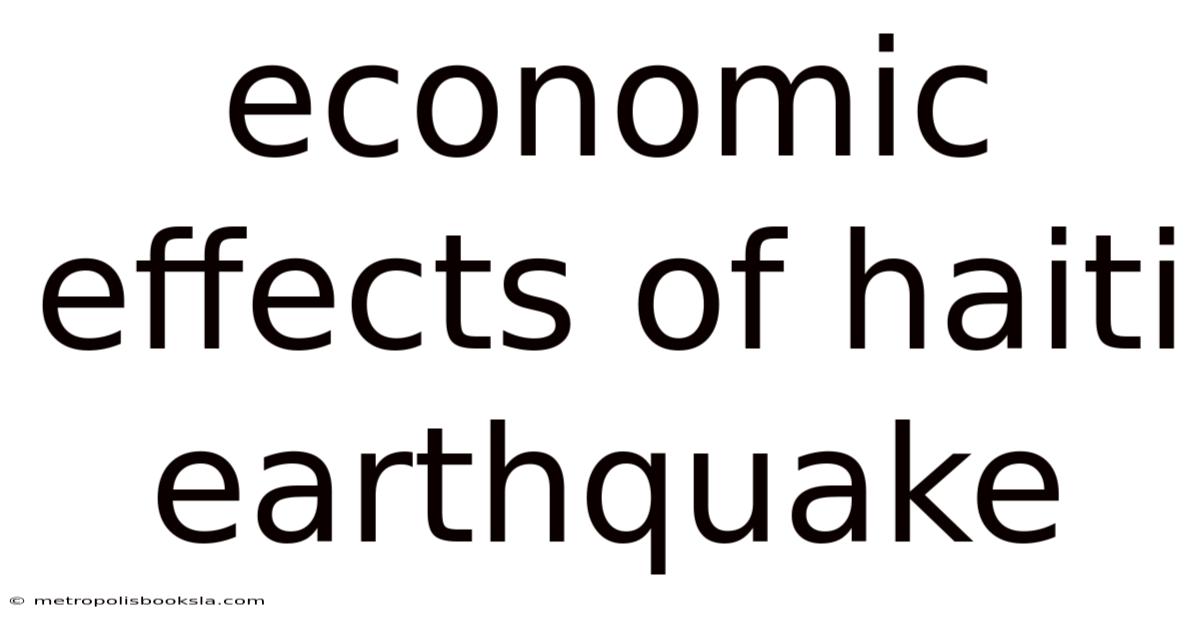 Economic Effects Of Haiti Earthquake