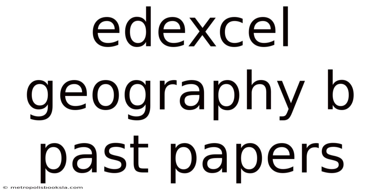 Edexcel Geography B Past Papers