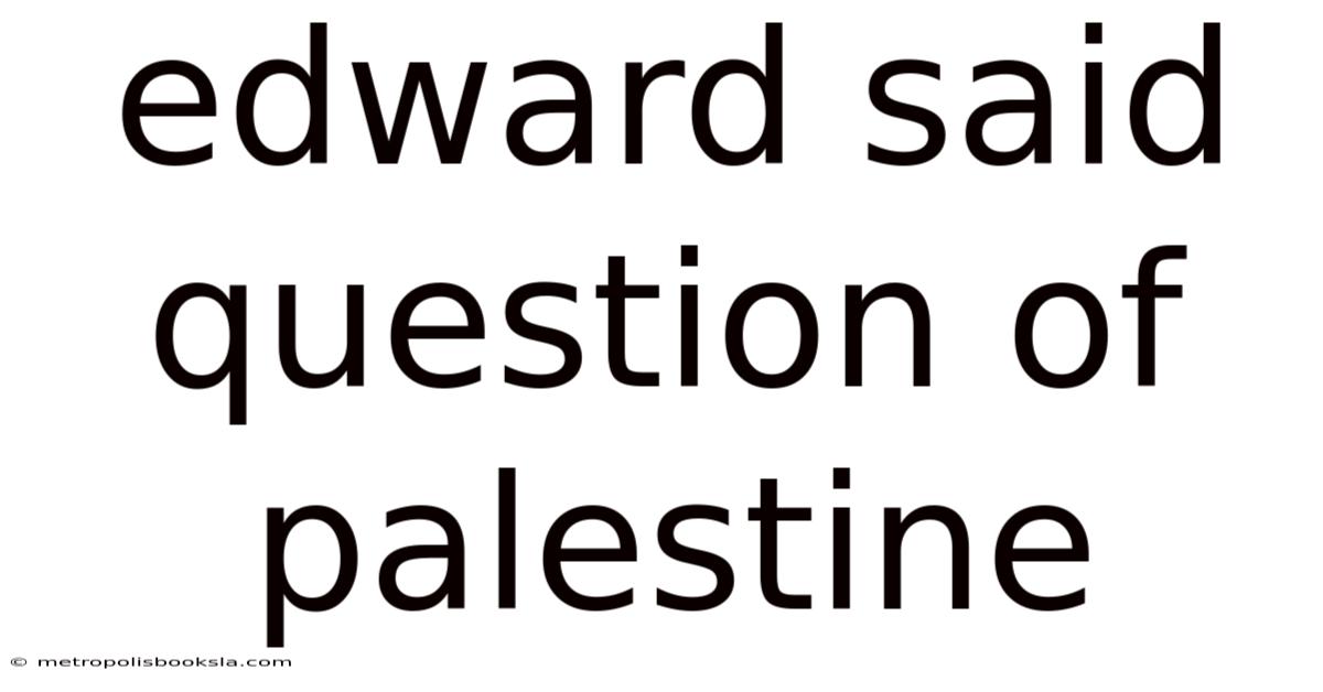 Edward Said Question Of Palestine