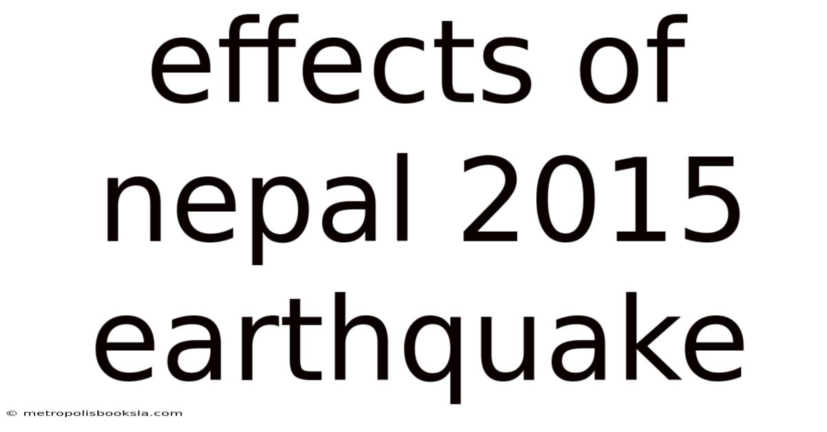 Effects Of Nepal 2015 Earthquake