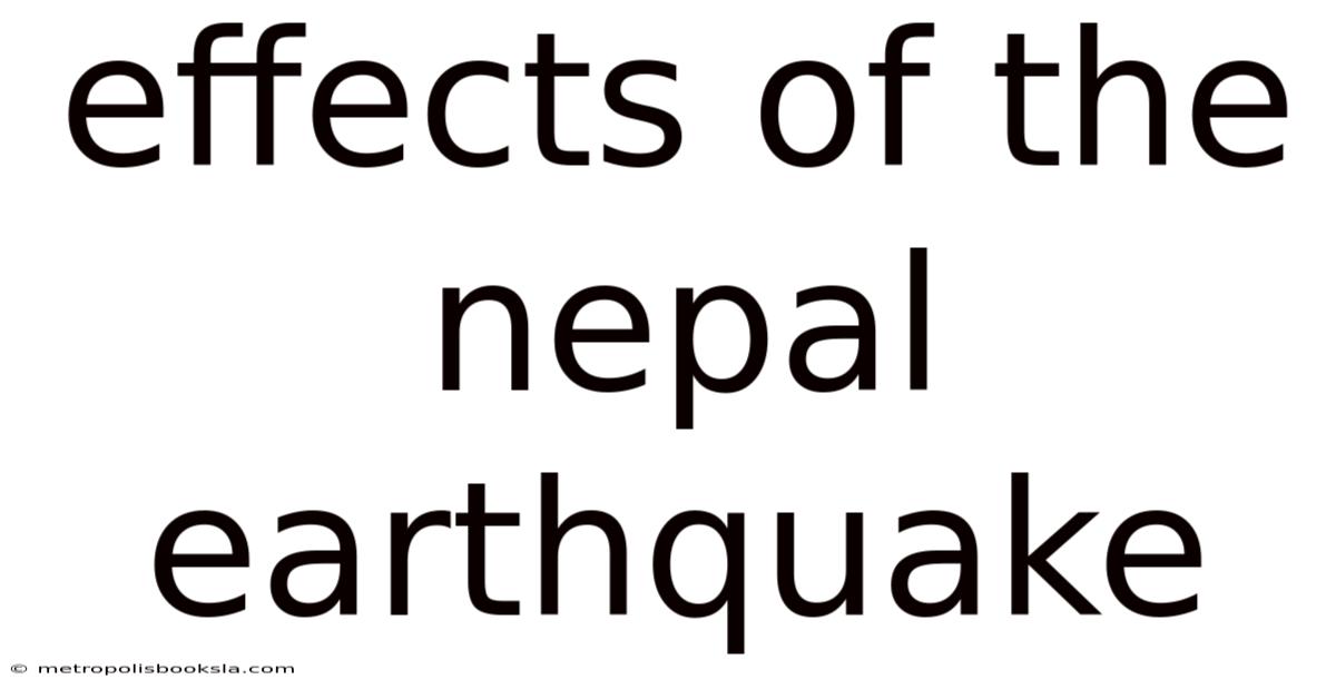Effects Of The Nepal Earthquake