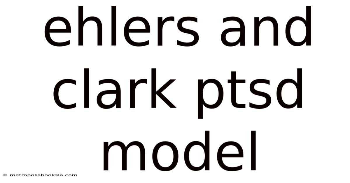 Ehlers And Clark Ptsd Model