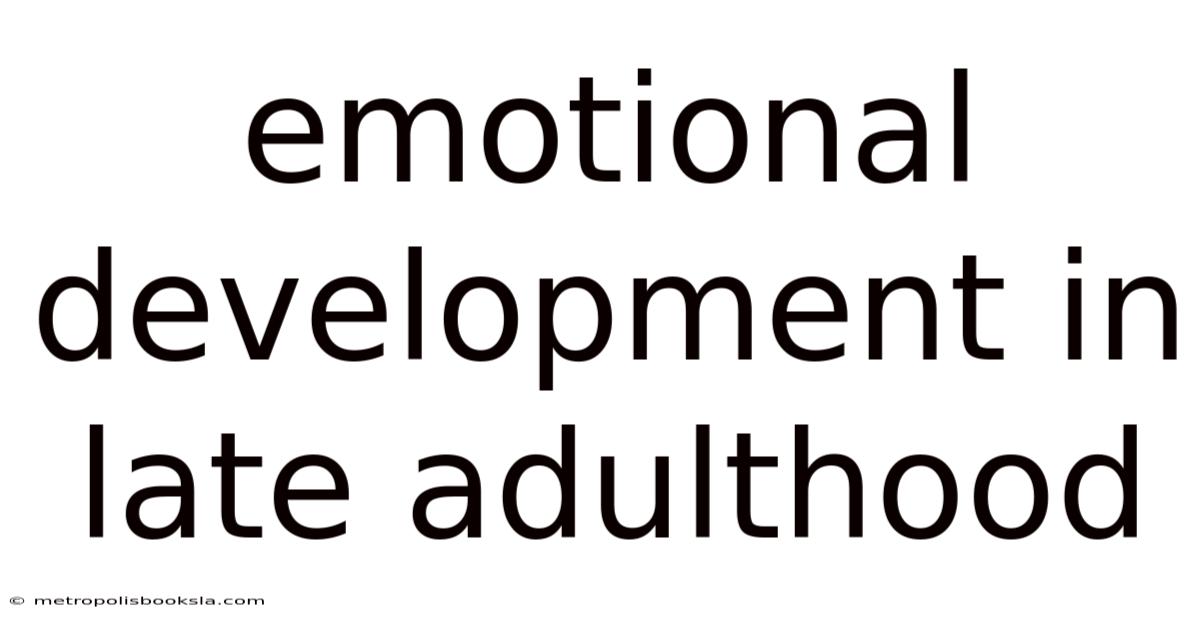Emotional Development In Late Adulthood