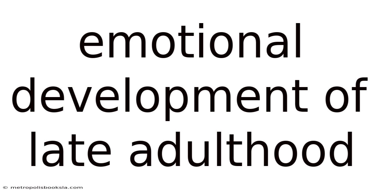 Emotional Development Of Late Adulthood