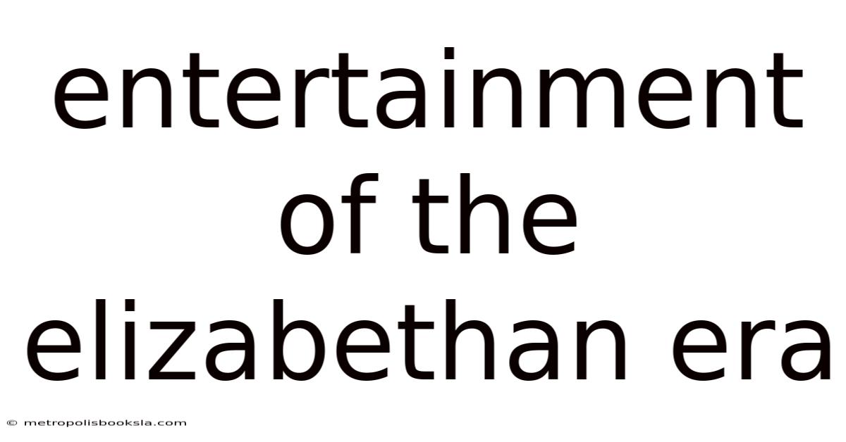 Entertainment Of The Elizabethan Era
