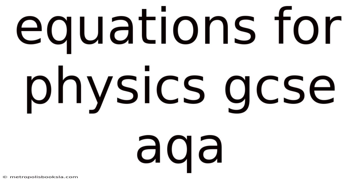 Equations For Physics Gcse Aqa