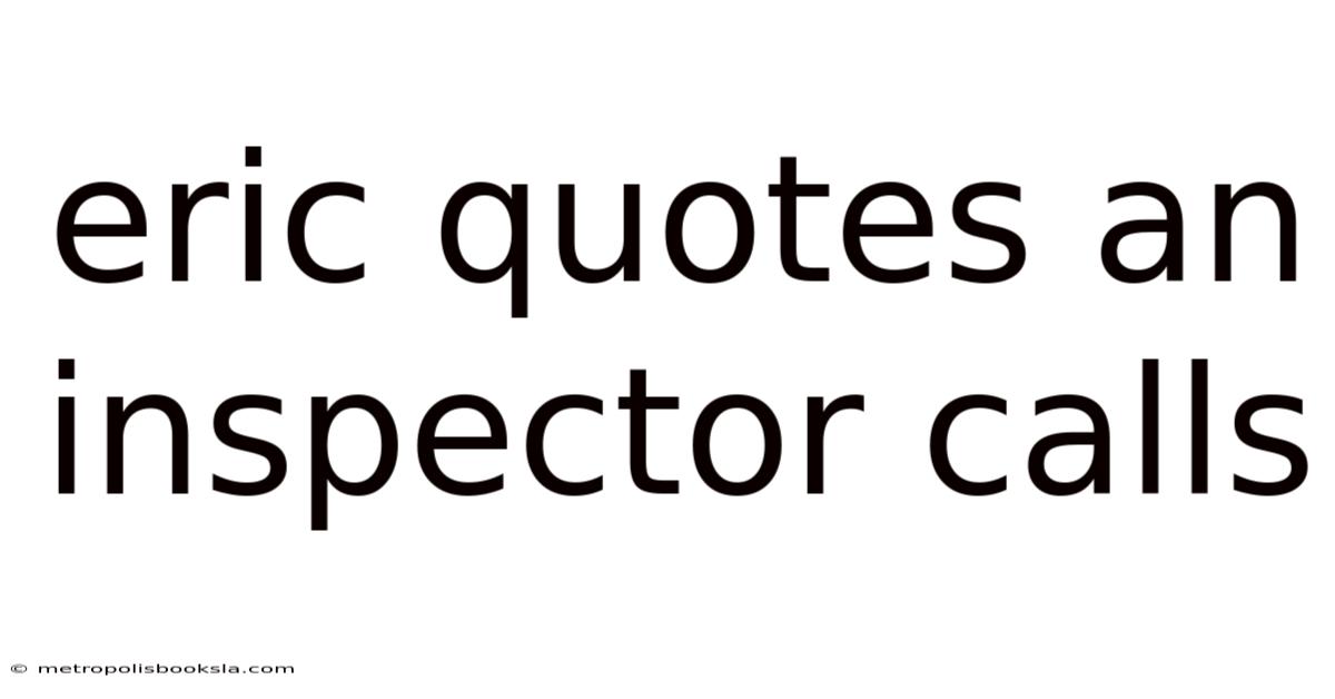 Eric Quotes An Inspector Calls