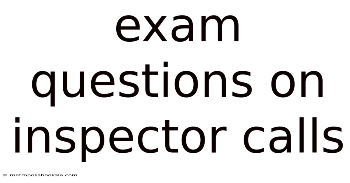 Exam Questions On Inspector Calls