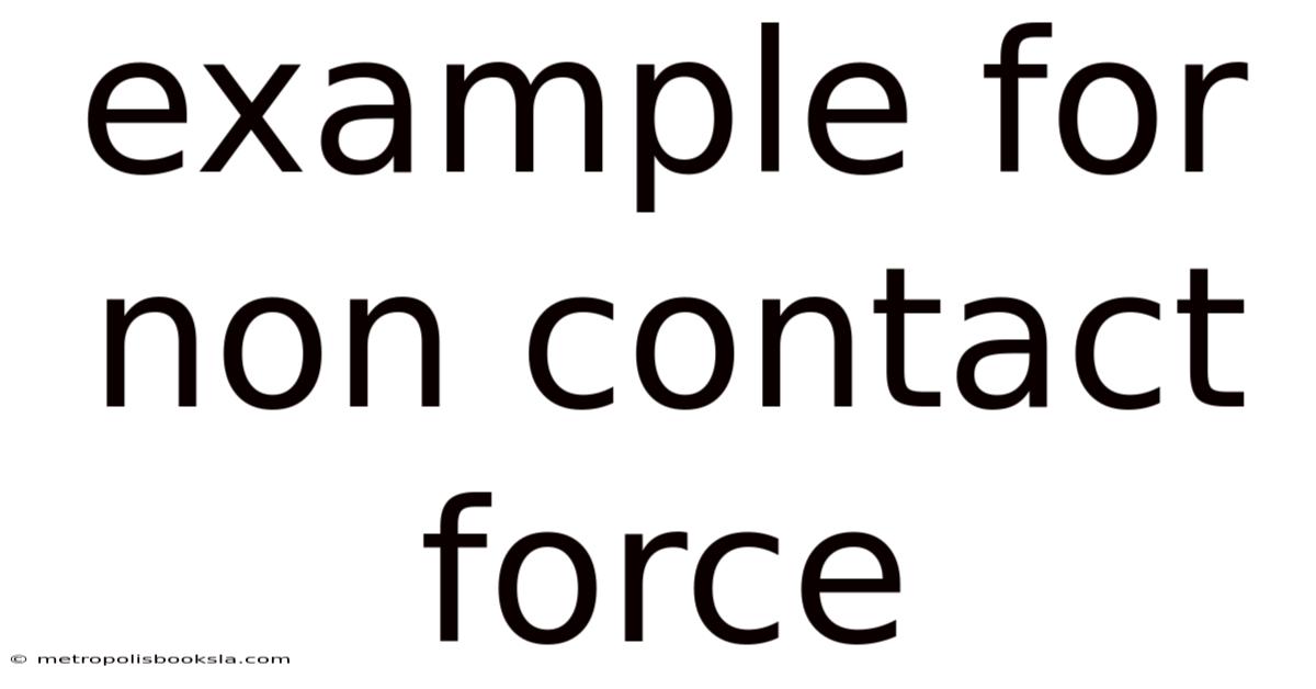 Example For Non Contact Force