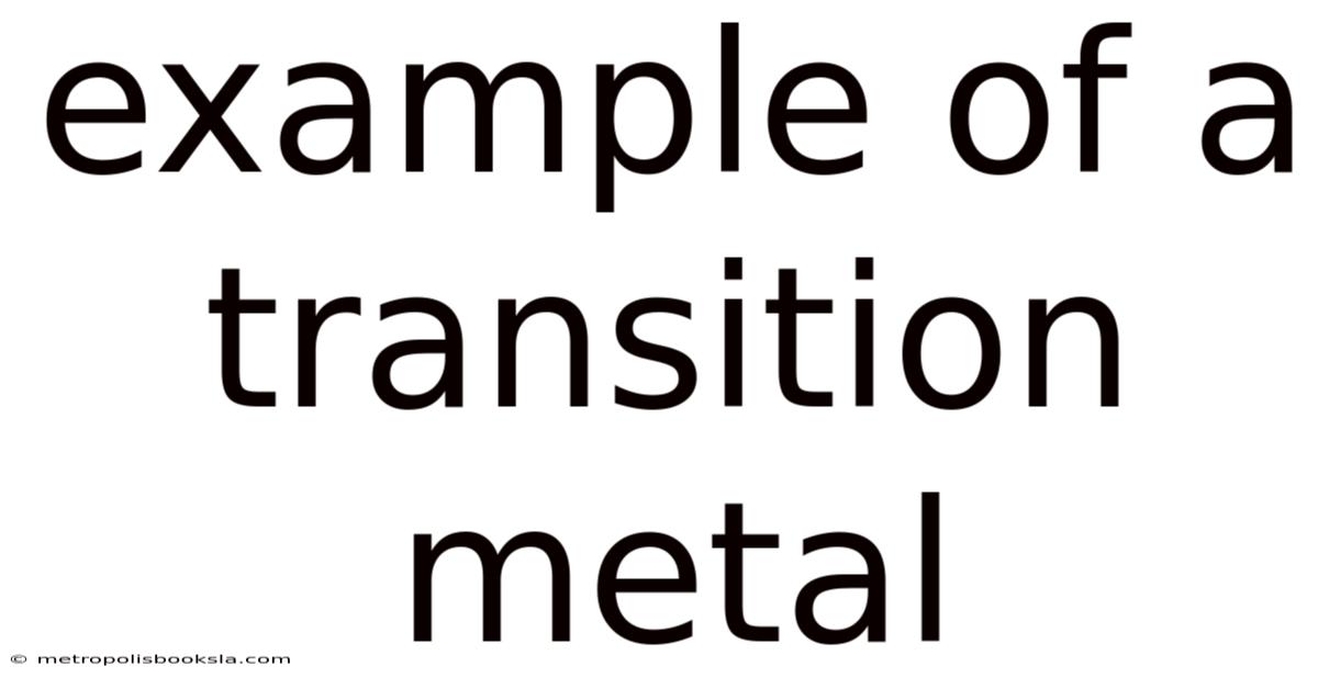 Example Of A Transition Metal