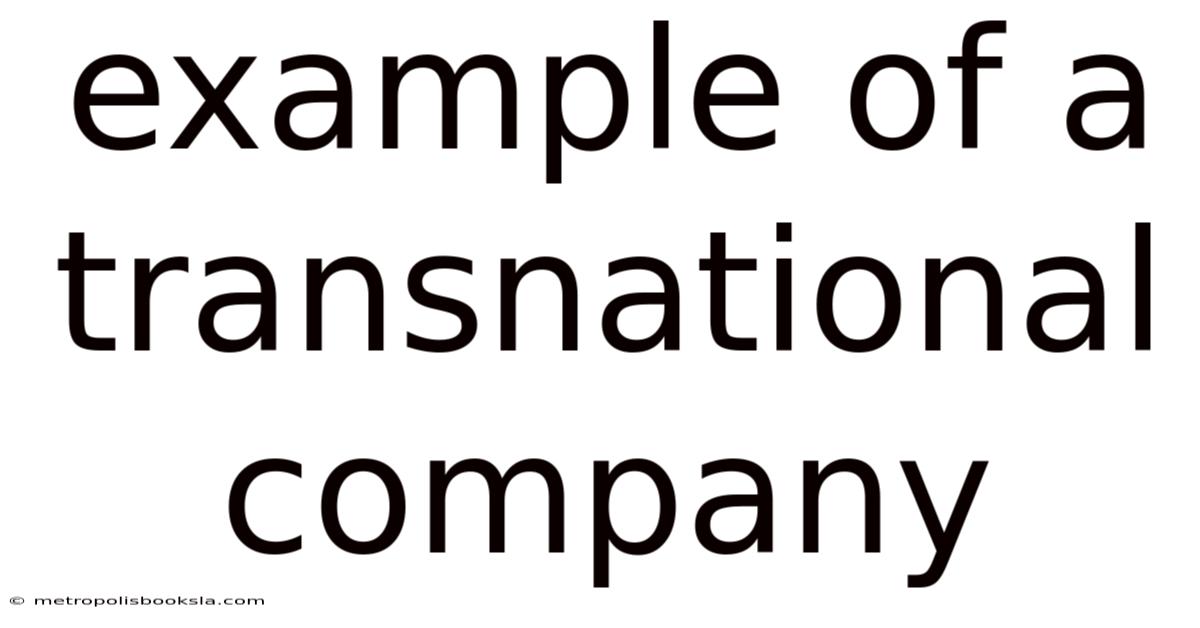 Example Of A Transnational Company