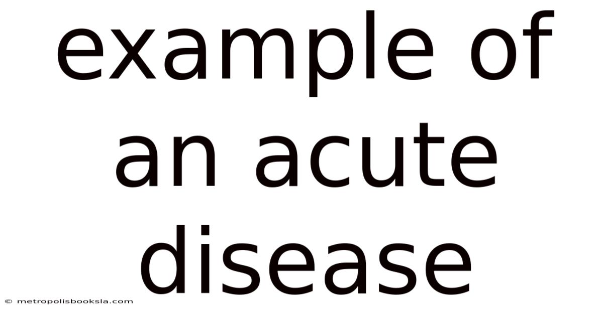 Example Of An Acute Disease