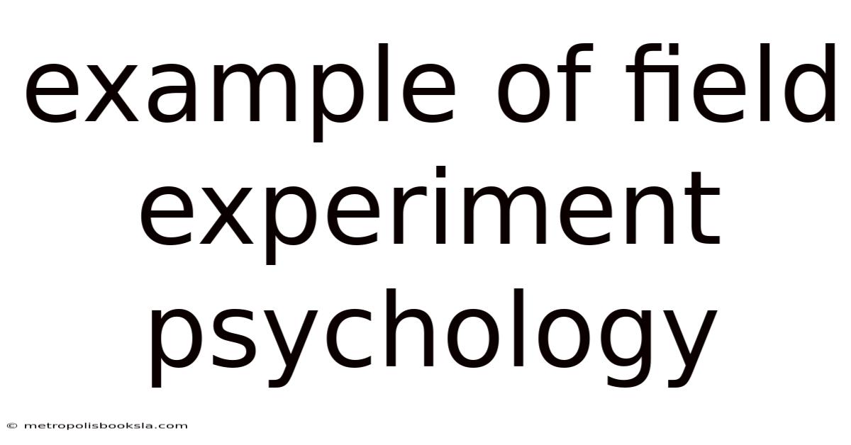 Example Of Field Experiment Psychology