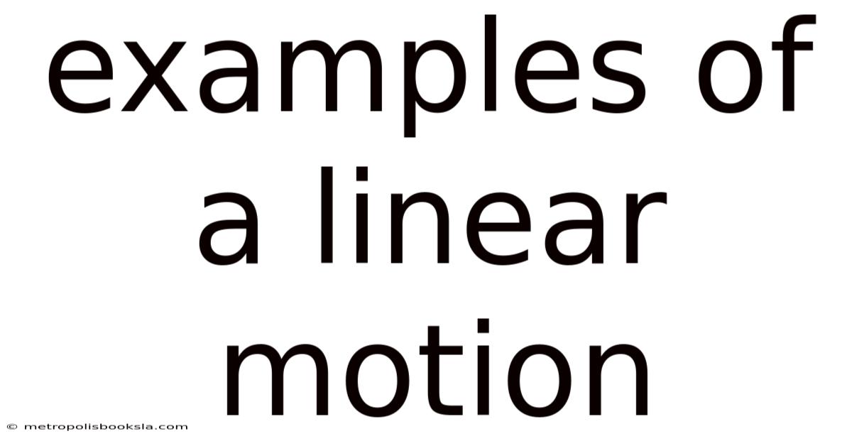 Examples Of A Linear Motion