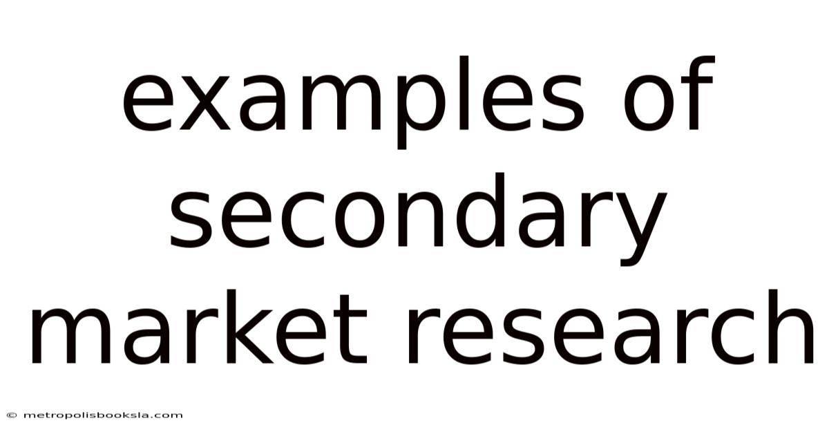 Examples Of Secondary Market Research