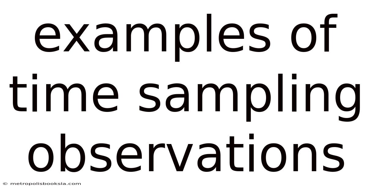 Examples Of Time Sampling Observations
