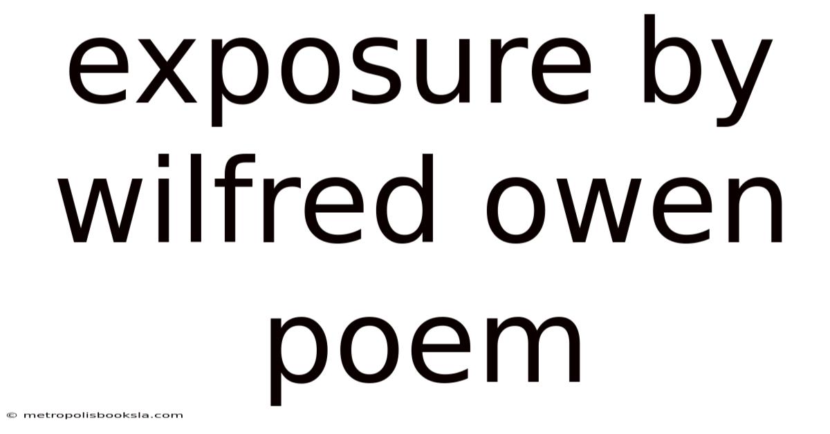 Exposure By Wilfred Owen Poem