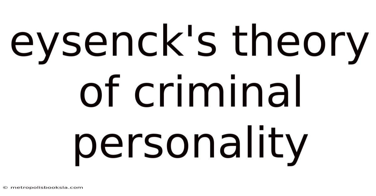 Eysenck's Theory Of Criminal Personality