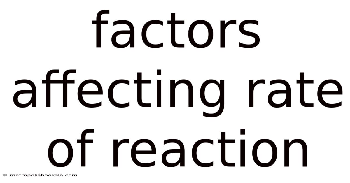 Factors Affecting Rate Of Reaction