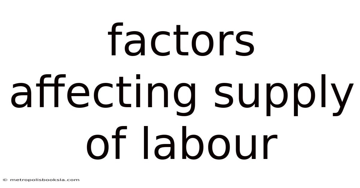 Factors Affecting Supply Of Labour