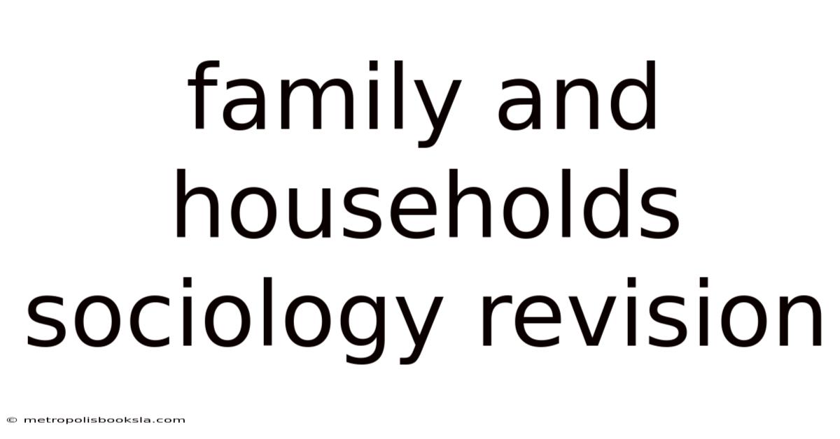 Family And Households Sociology Revision
