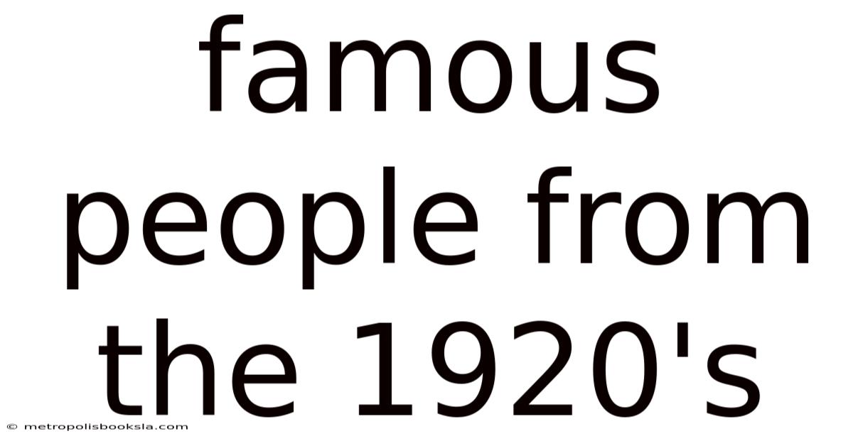 Famous People From The 1920's