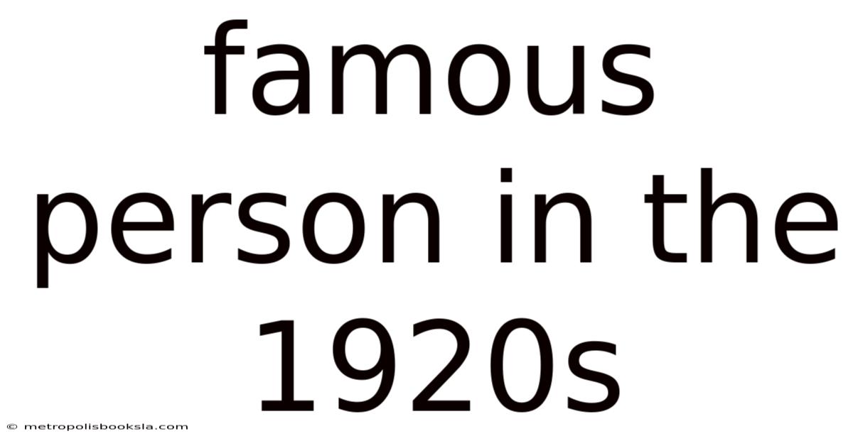 Famous Person In The 1920s