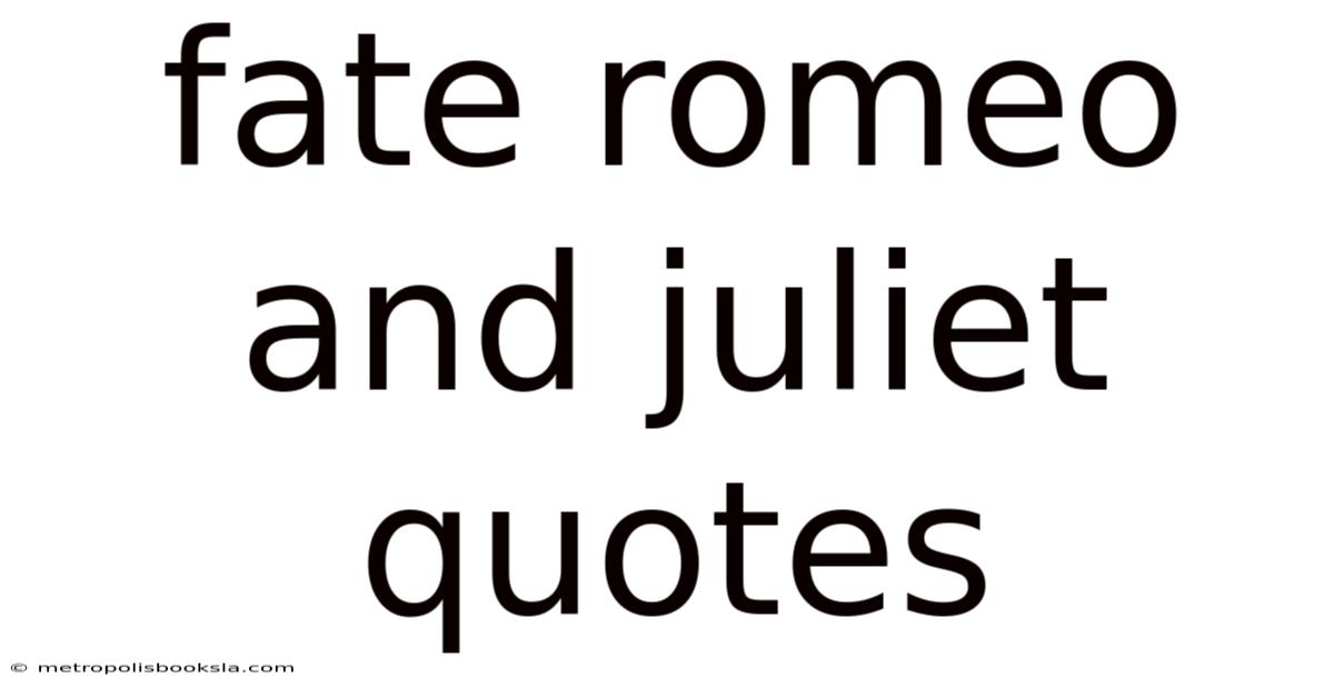 Fate Romeo And Juliet Quotes