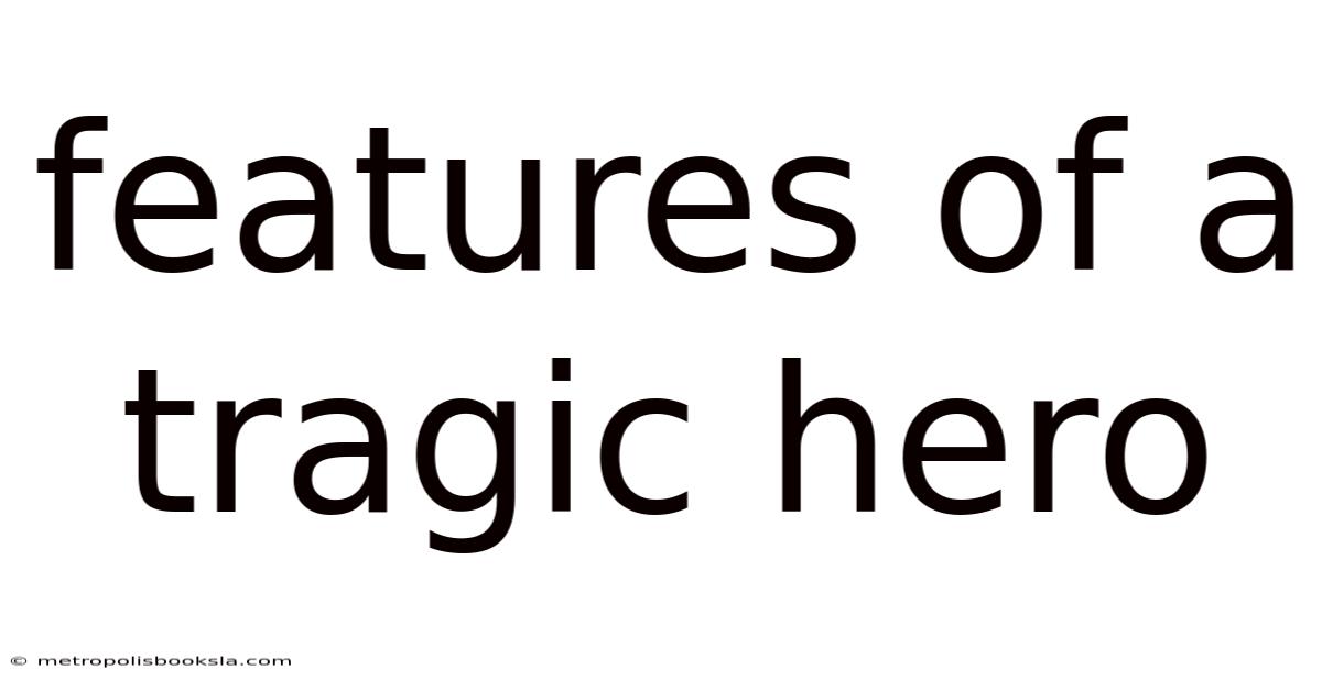 Features Of A Tragic Hero