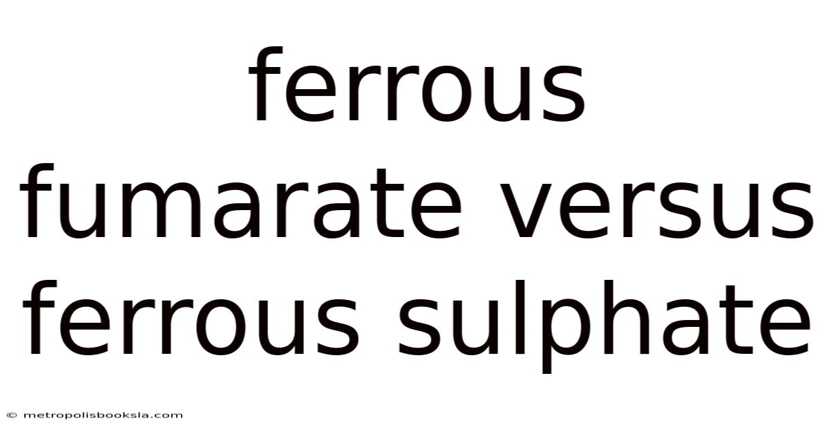 Ferrous Fumarate Versus Ferrous Sulphate