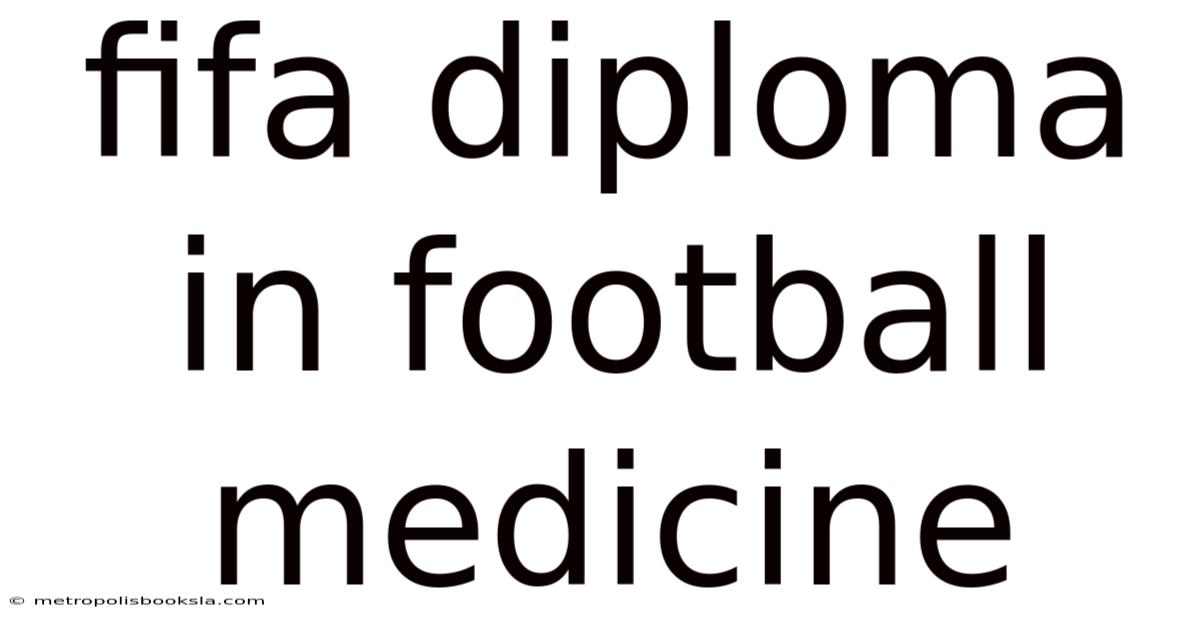 Fifa Diploma In Football Medicine