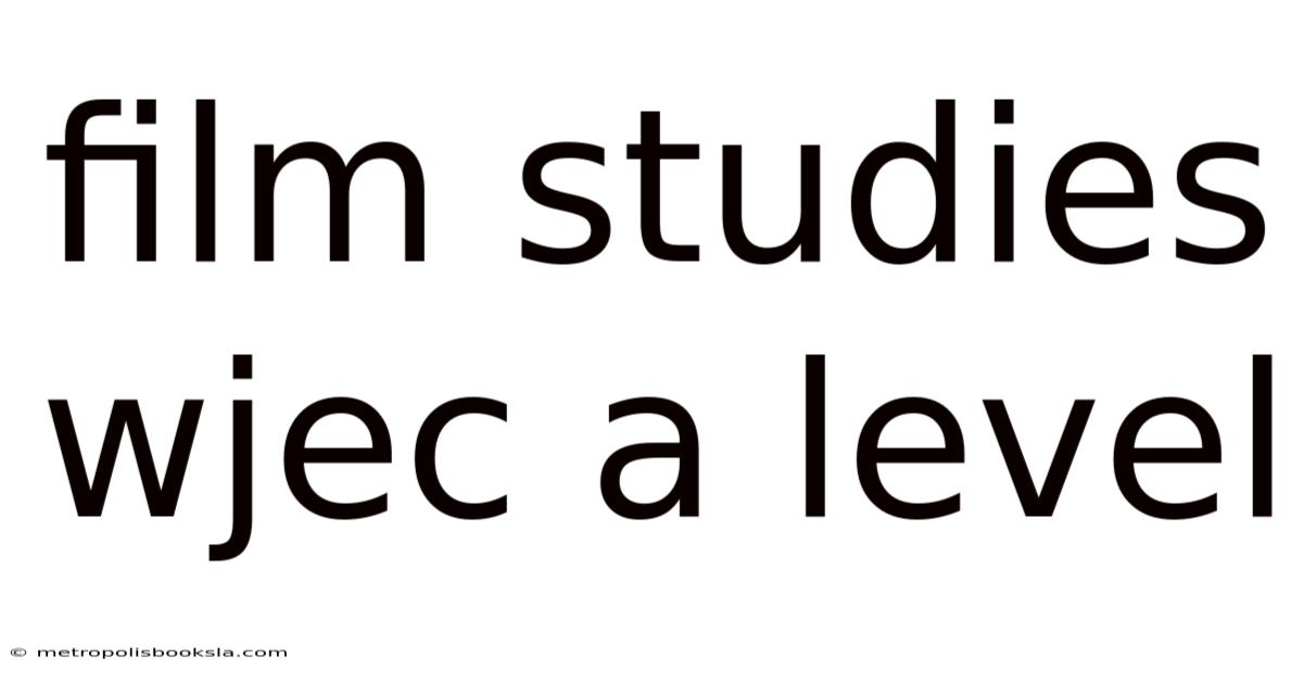 Film Studies Wjec A Level