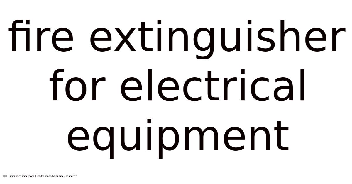 Fire Extinguisher For Electrical Equipment