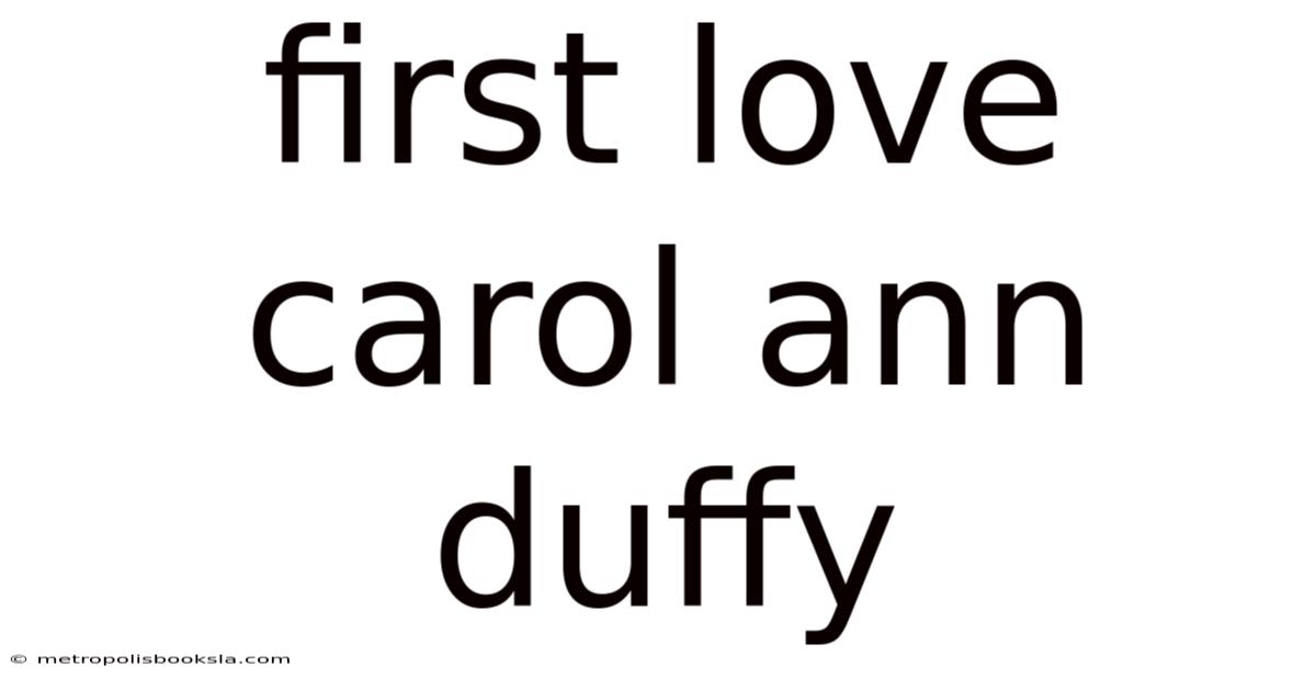 First Love Carol Ann Duffy