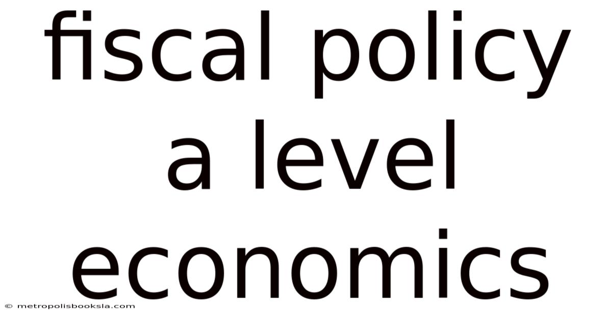 Fiscal Policy A Level Economics