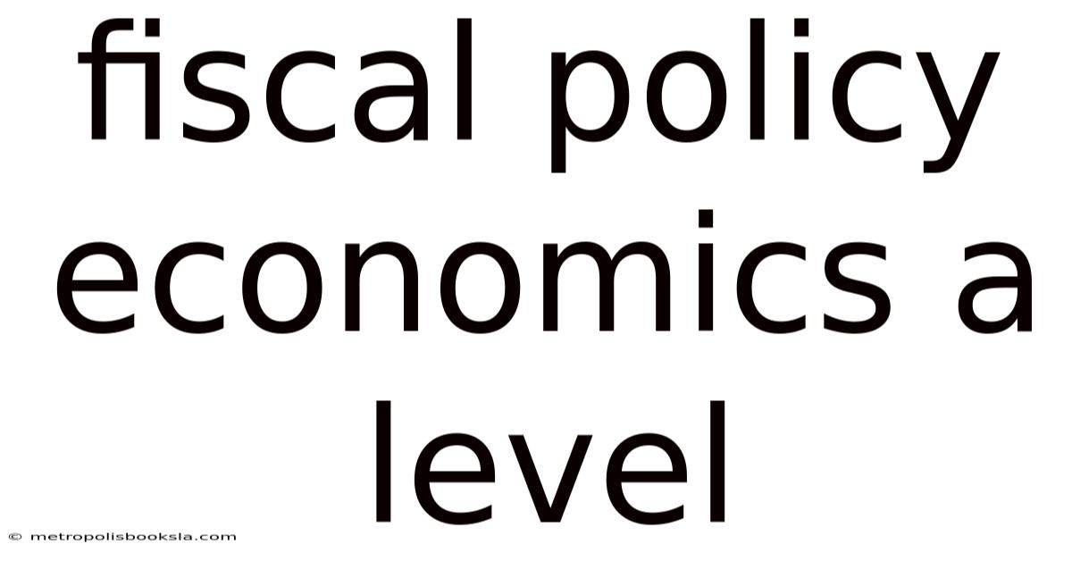 Fiscal Policy Economics A Level