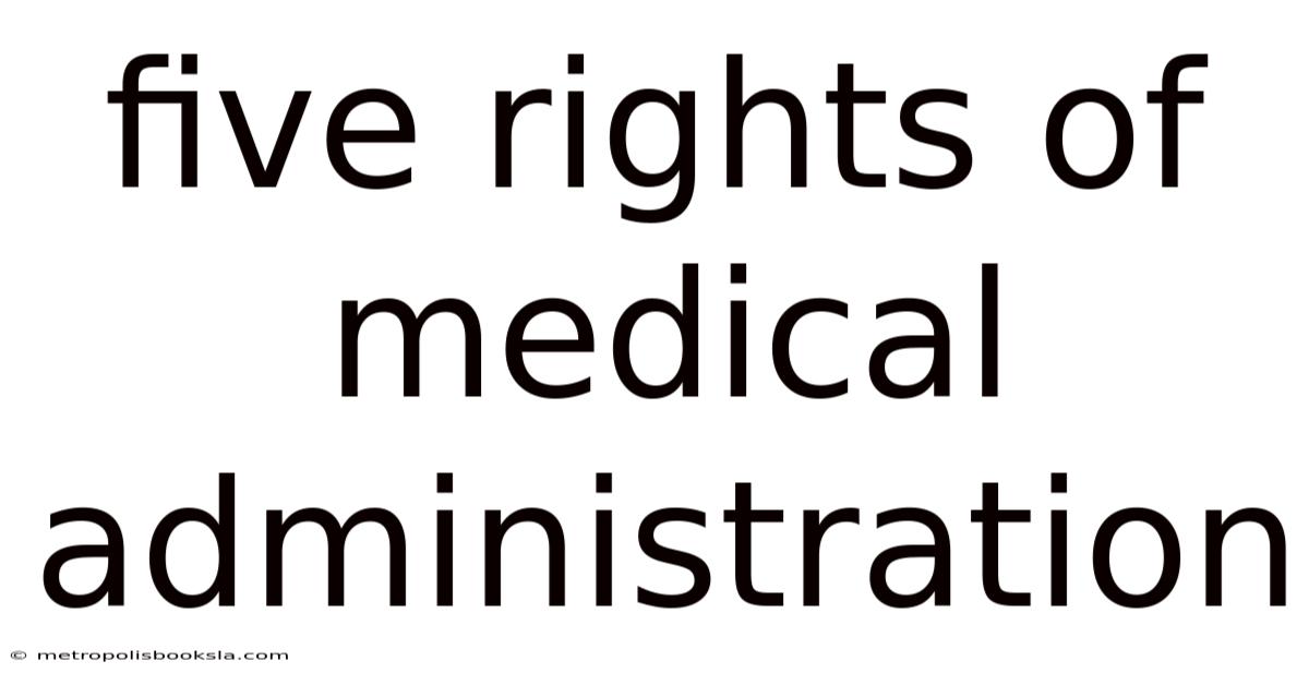 Five Rights Of Medical Administration