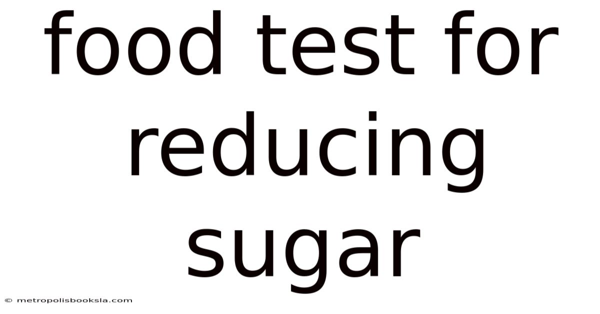 Food Test For Reducing Sugar