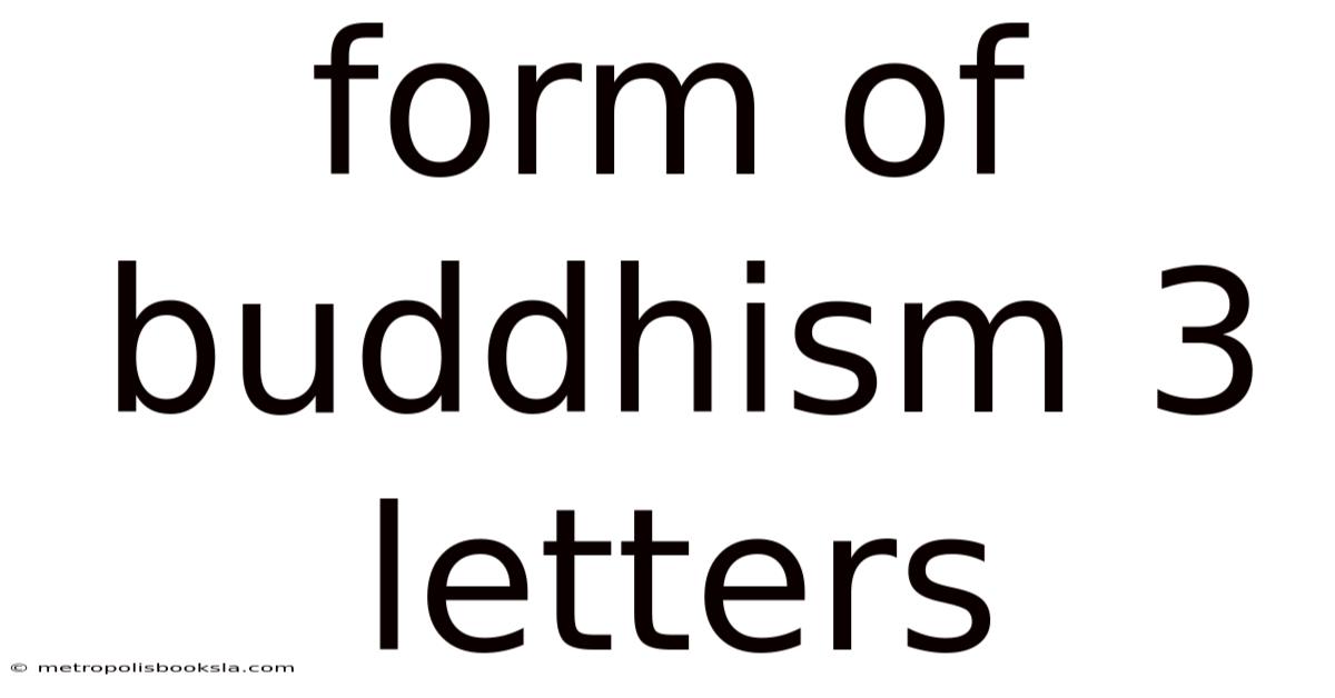 Form Of Buddhism 3 Letters