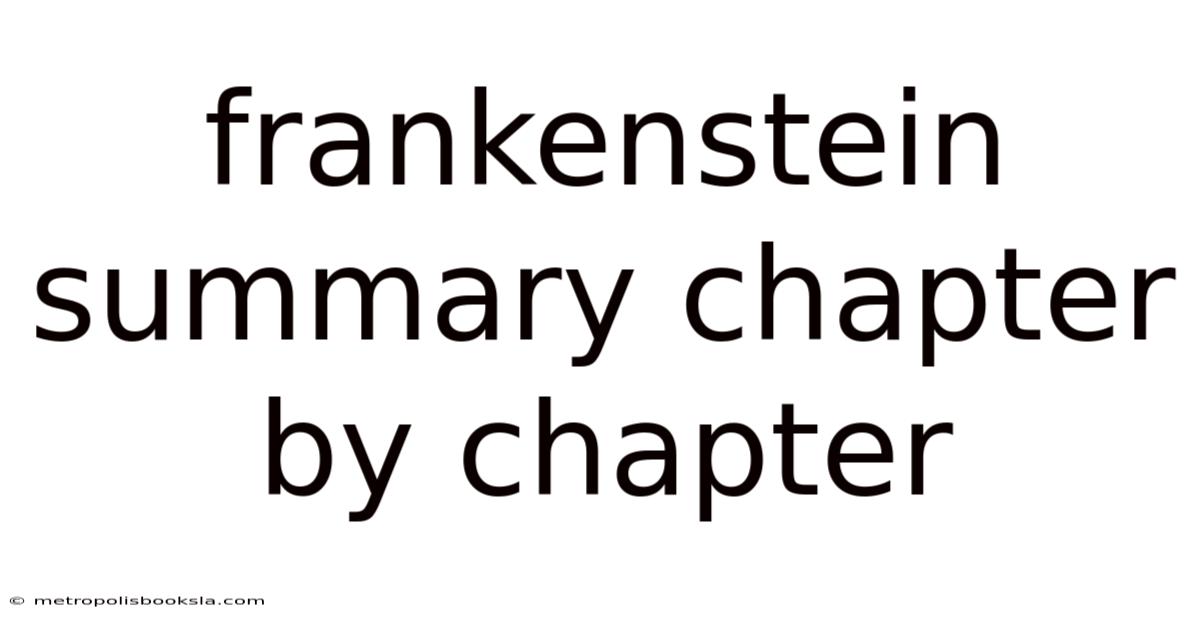 Frankenstein Summary Chapter By Chapter