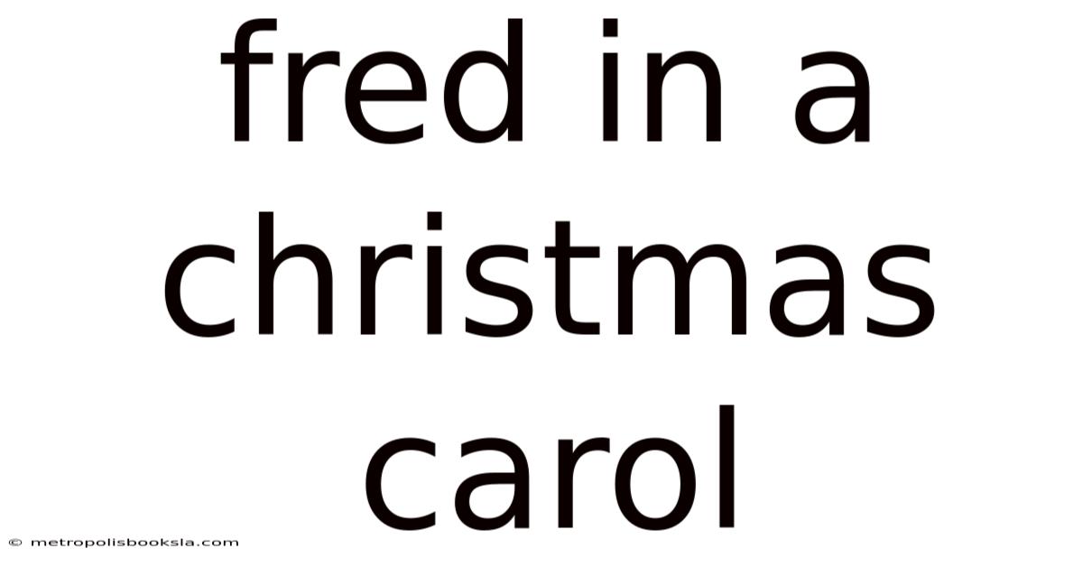Fred In A Christmas Carol