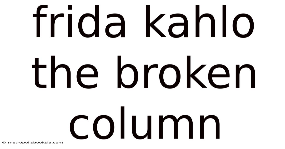 Frida Kahlo The Broken Column