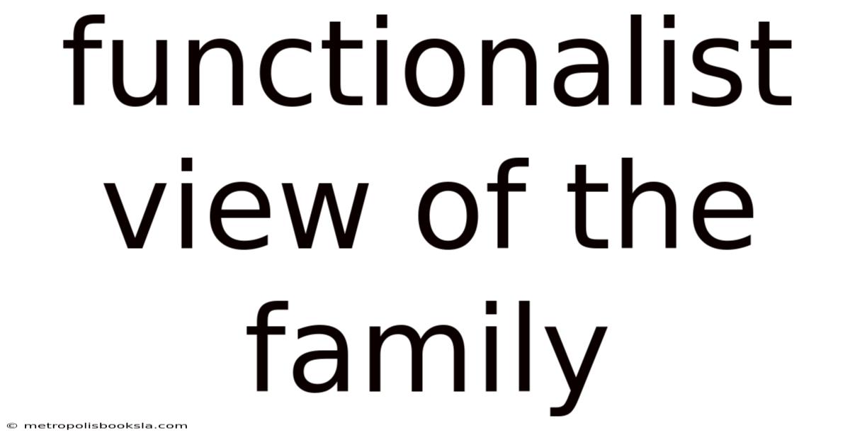 Functionalist View Of The Family